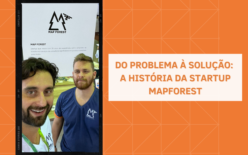 Do problema à solução: a história da startup MapForest